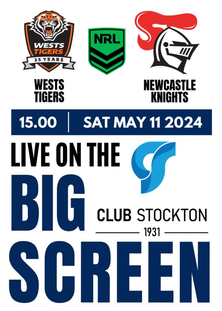 Tigers vs Knights NRL Round 10, Saturday. May 11 15.00 Live on the BIG Screen at Club Stockton.
